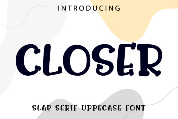 Closer: A Fun Slab Serif Font That Elevates Your Design Projects